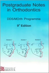 Postgraduate Notes in Orthodontics DDS/MOrth Programme 9th Edition