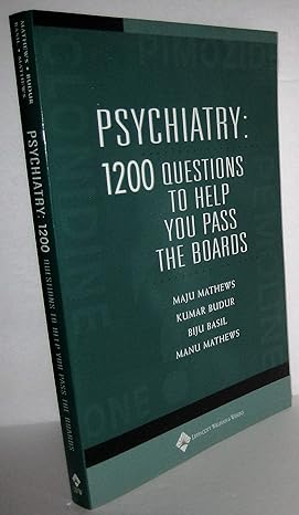 Psychiatry: 1,200 Questions to Help You Pass the Boards