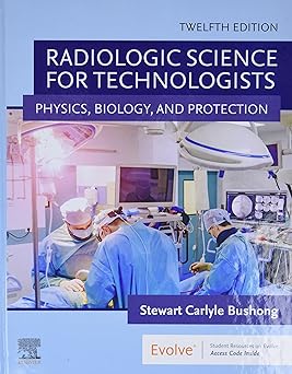 Radiologic Science for Technologists 12th Edition